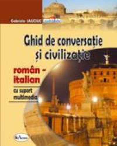 Ghid de conversatie si civilizatie roman-italian cu suport multimedia