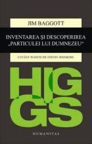 Higgs. Inventarea si descoperirea and 132 Particulei lui Dumnezeu and 147 - Jim Baggott