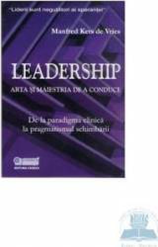 Leadership arta si maestria de a conduce - Manfred Kets De Vries