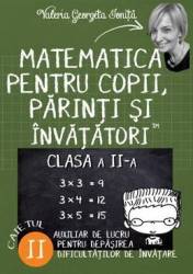 Matematica pentru copii parinti si invatatori - Clasa 2 - Caietul II - Valeria Georgeta Ionita