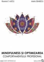 Mindfulness Si Optimizarea Comportamentului Profesional - Roxana F. Alecu Maria Gemescu