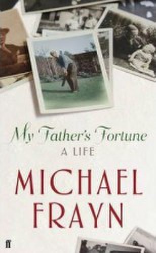 My Fathers Fortune A Life - Michael Frayn