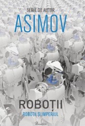 Robotii 5 Robotii si Imperiul - Isaac Asimov
