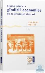 Scurta istorie a gindirii economice de la Aristotel pina azi - Jacques Valier