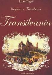 Ungaria si Transilvania Vol. 2 Transilvania - John Paget