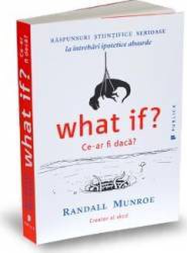 What if Ce-ar fi daca - Randall Munroe