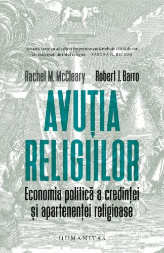 Avutia religiilor. Economia politica a credintei si apartenentei religioase, Rachel M. McCleary, Robert J. Barro