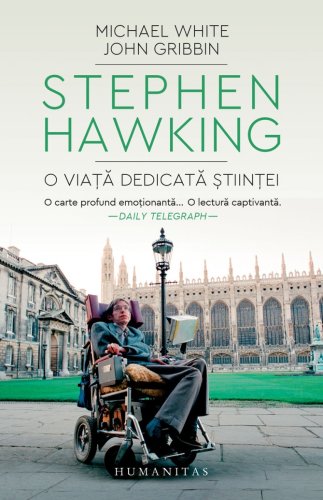 Stephen Hawking. O viata dedicata stiintei, Michael White, John Gribbin