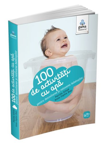 100 de activități cu apă pentru dezvoltarea și relaxarea bebelușului. Ghiduri pentru părinți