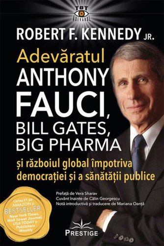Adevăratul Anthony Fauci, Bill Gates, Big Pharma şi Războiul global împotriva democraţiei şi sănătăţii publice - Paperback brosat - Robert F. Kennedy Jr. - Prestige