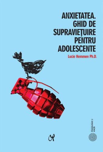 Anxietatea. Ghid de supraviețuire pentru adolescente - Paperback brosat - Lucie Hemmen - ASCR