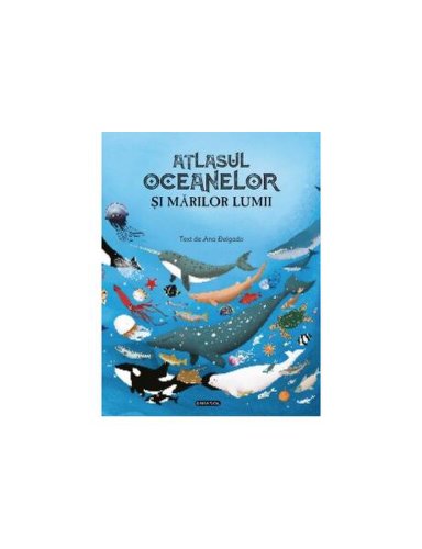 Atlasul oceanelor și mărilor lumii - Paperback - Ana Delgado - Girasol