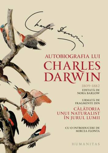 Autobiografia lui charles darwin. urmată de fragmente din călătoria unui naturalist în jurul lumii