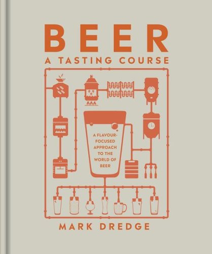 Beer: A Tasting Course. A Flavour-Focused Approach to the World of Beer - Hardcover - DK Publishing (Dorling Kindersley)