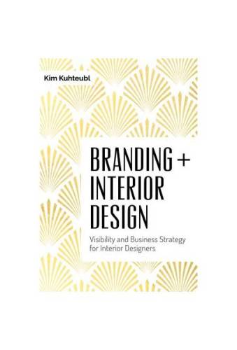 Branding + interior design: visibilty and business strategy for interior designers