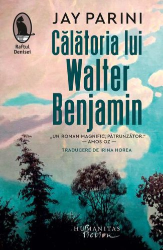 Călătoria lui Walter Benjamin - Paperback brosat - Jay Parini - Humanitas Fiction