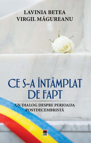 Ce s‐a întâmplat de fapt - Paperback brosat - Lavinia Betea, Virgil Măgureanu - RAO