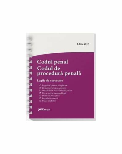 Codul penal. Codul de procedură penală. Legile de executare. Actualizat 14 iunie 2019-Spiralat