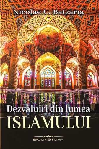 Dezvăluiri din lumea Islamului - Paperback brosat - Nicolae C. Batzaria - Bookstory