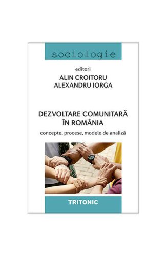 Dezvoltare comunitară în România - Paperback brosat - Alexandru Iorga, Alin Croitoru - Tritonic