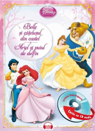 Disney Audiobook Prinţese. Belle şi căţeluşul din castel. Ariel şi puiul de delfin
