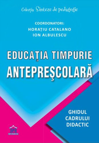 Educația timpurie antepreșcolară - Paperback brosat - Horațiu Catalano, Ion Albulescu - Didactica Publishing House