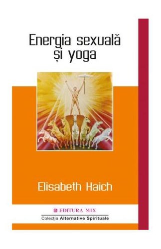 Energia sexuală și yoga - paperback brosat - elisabeth haich - mix