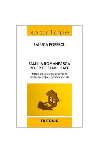 Familia românească - reper de stabilitate - Paperback brosat - Raluca Popescu - Tritonic