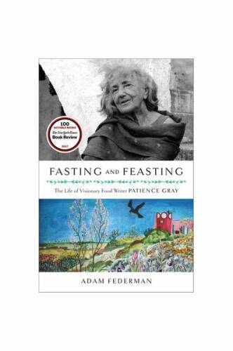 Fasting and feasting: the life of visionary food writer patience gray