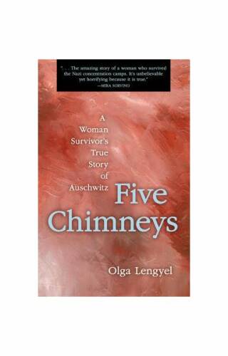 Five Chimneys: A Woman's True Story of Auschwitz