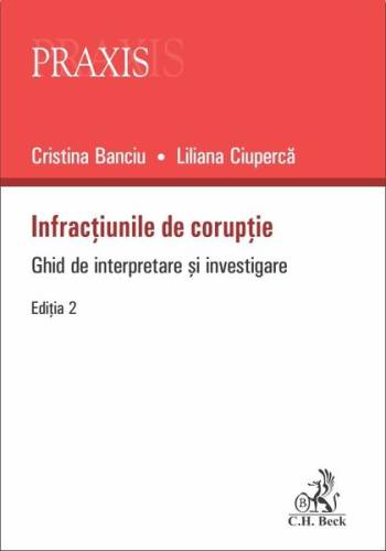 Infracțiunile de corupție. Ghid de interpretare și investigare. Ediția 2