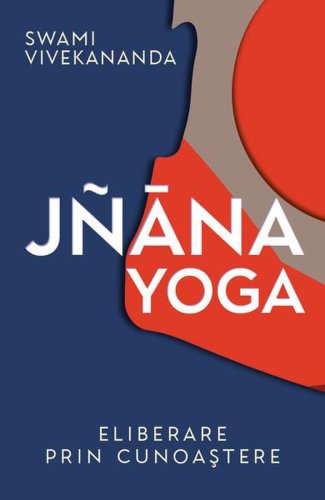Jñāna yoga. Eliberare prin cunoaştere - Paperback brosat - Swami Vivekananda - Herald