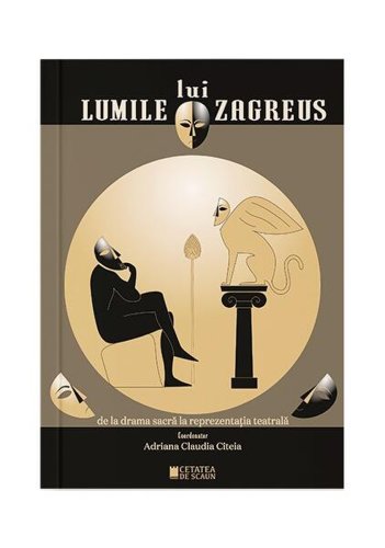 Lumile lui Zagreus - Paperback brosat - Adriana Claudia Cîteia - Cetatea de Scaun