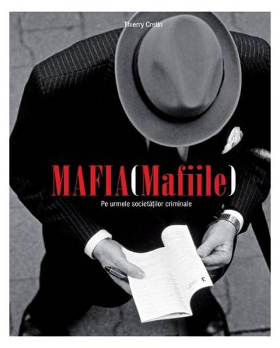 Mafia (Mafiile). Pe urmele societăţilor criminale