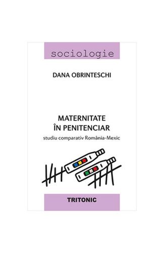 Maternitate în penitenciar - Paperback brosat - Dana Obrinteschi - Tritonic