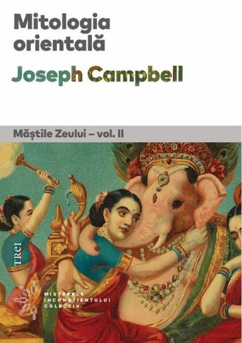 Mitologia orientală (vol. 2) - paperback brosat - joseph campbell - trei