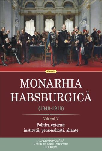 Monarhia Habsburgică (1848-1918) • Volumul V - Paperback brosat - Rudolf Gräf - Polirom