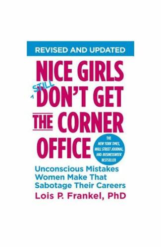 Nice Girls Don't Get the Corner Office: Unconscious Mistakes Women Make That Sabotage Their Careers