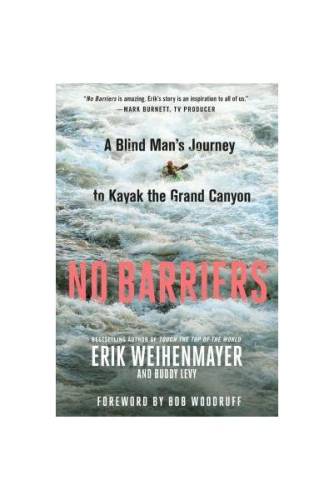 No barriers: a blind man's journey to kayak the grand canyon