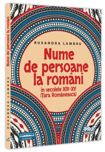 Nume de persoane la români in secolele XIV-XV (Țara Românească) - Paperback brosat - Ruxandra Lambru - Pro Universitaria