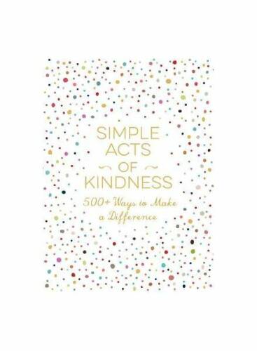 Simple acts of kindness: 500+ ways to make a difference