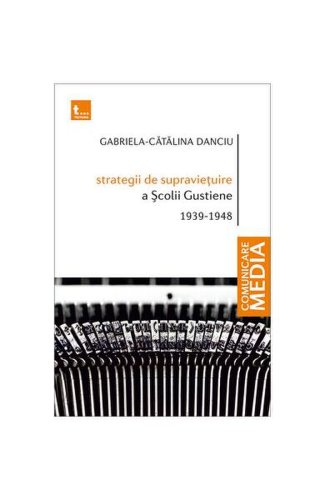 Strategii de supraviețuire a Școlii Gustiene - Paperback brosat - Gabriela-Cătălina Danciu - Tritonic