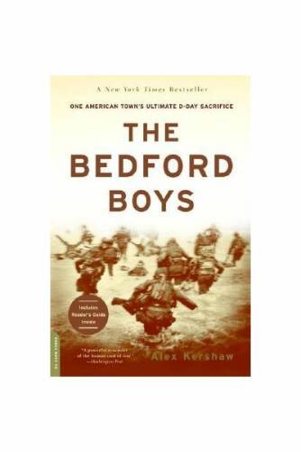 The Bedford Boys: One American Town's Ultimate D-Day Sacrifice