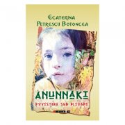 Anunnaki. povestiri sub pleoape - ecaterina petrescu botoncea