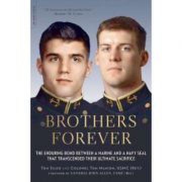 Brothers Forever: The Enduring Bond between a Marine and a Navy SEAL that Transcended Their Ultimate Sacrifice - Tom Sileo, Tom Manion