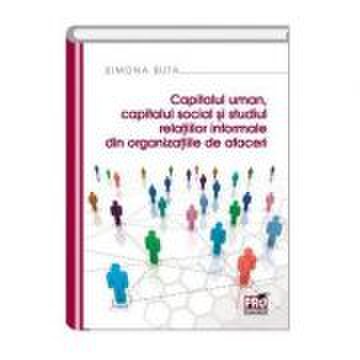 Capitalul uman, capitalul social si studiul relatiilor informale din organizatiile de afaceri - simona buta