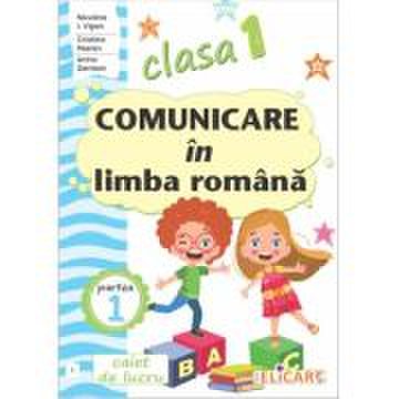 Comunicare in limba romana. Clasa 1. Partea 1 (I). Caiet de lucru - Niculina-Ionica Visan