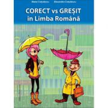 Corect vs Gresit in Limba Romana - Matei Cretulescu, Alexandra Cretulescu