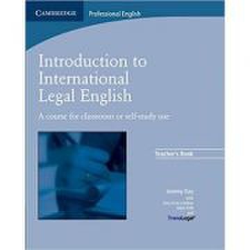 Introduction to International Legal English Teacher's Book: A Course for Classroom or Self-Study Use - Jeremy Day, Matt Firth, Amy Bruno-Lindner