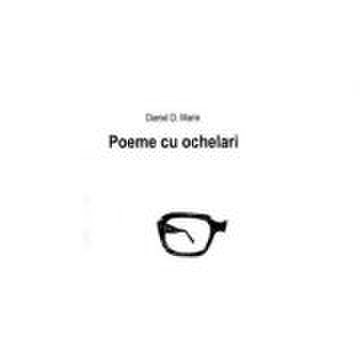 Poeme cu ochelari - Daniel D. Marin
